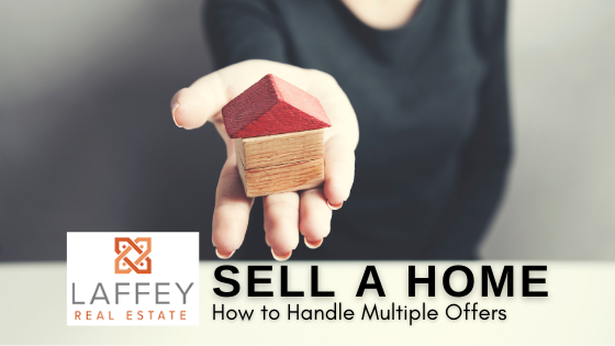 Multiple Offers - Sell a Home - Laffey Real Estate