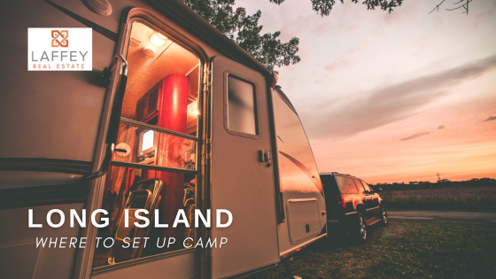 Set Up Camp on Long Island - Laffey Real Estate